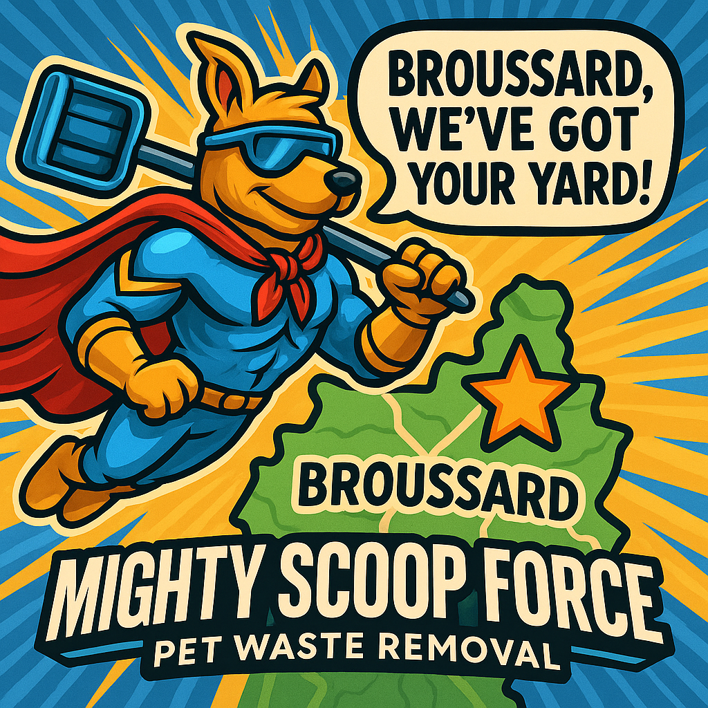 Cartoon superhero dog mascot flying with scoop tool over Broussard Louisiana map, comic speech bubble says “Broussard, We’ve Got Your Yard!,” Mighty Scoop Force pet waste removal branding.